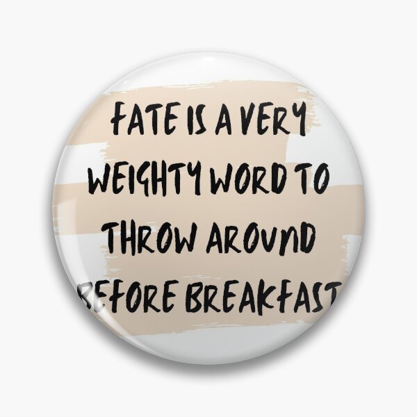 Item preview, fate is a very weighty word to throw around before breakfast designed and sold by Alter-Idem.