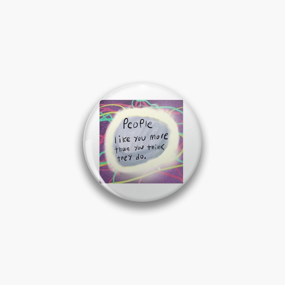 People like you more than you think they do. Pin