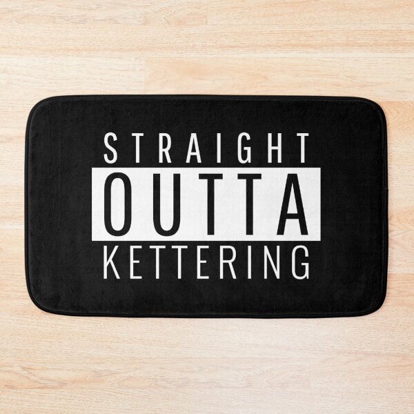 Item preview, Straight Outta Kettering designed and sold by Teelogic.