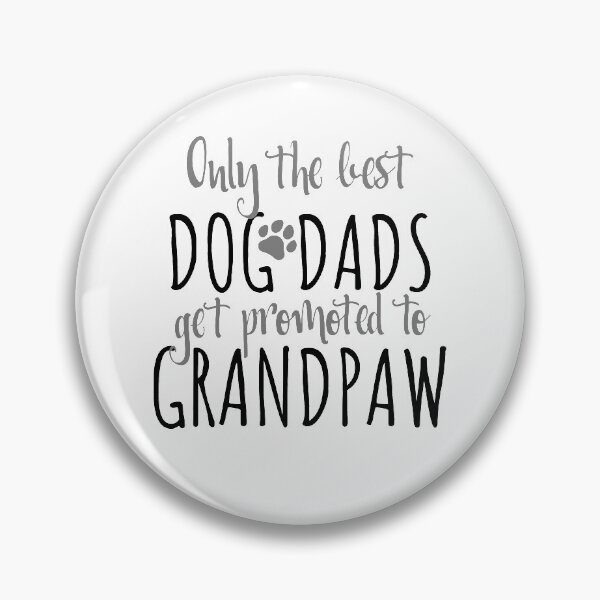 Item preview, Only The Best Dog Dads Get Promoted To Grandpaw designed and sold by CoolYule.
