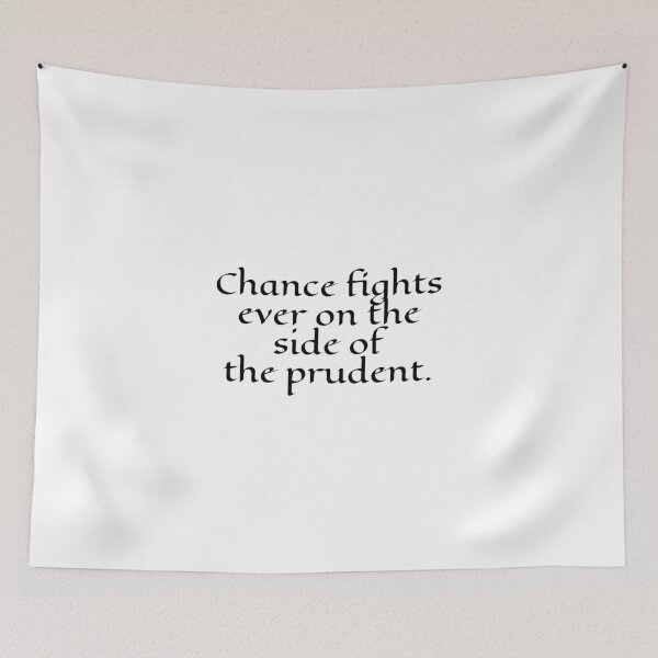 Item preview, Chance fights ever on the side of the prudent. designed and sold by Optimus108.