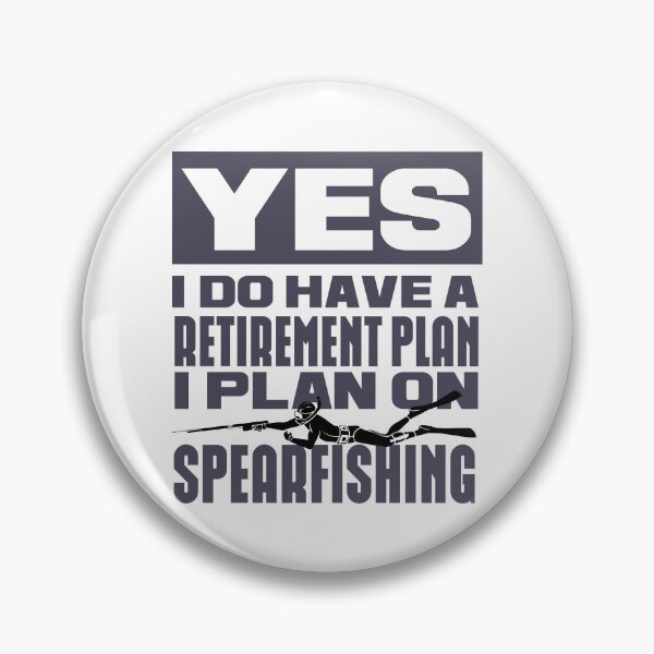 Item preview, Yes I Do Have A Retirement Plan I Plan On Spearfishing designed and sold by cotros.