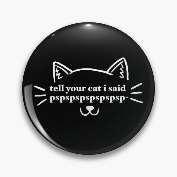 Item preview, tell your cat i said pspspspspspspsp- designed and sold by maramyeonni.