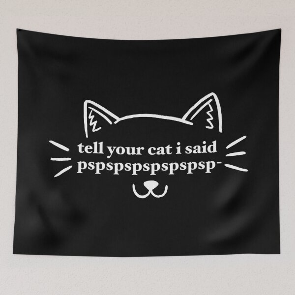 Item preview, tell your cat i said pspspspspspspsp- designed and sold by maramyeonni.