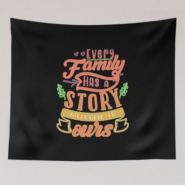 Item preview, Every Family Has A Story Welcome To Ours designed and sold by FurioInc.