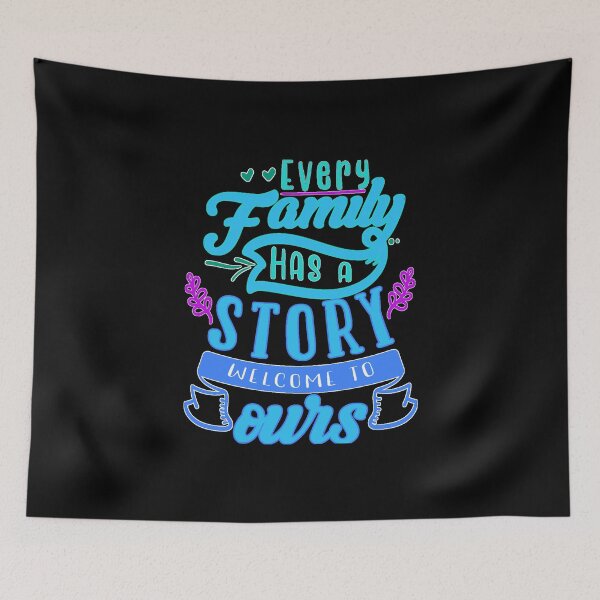 Item preview, Every Family Has A Story Welcome To Ours designed and sold by FurioInc.
