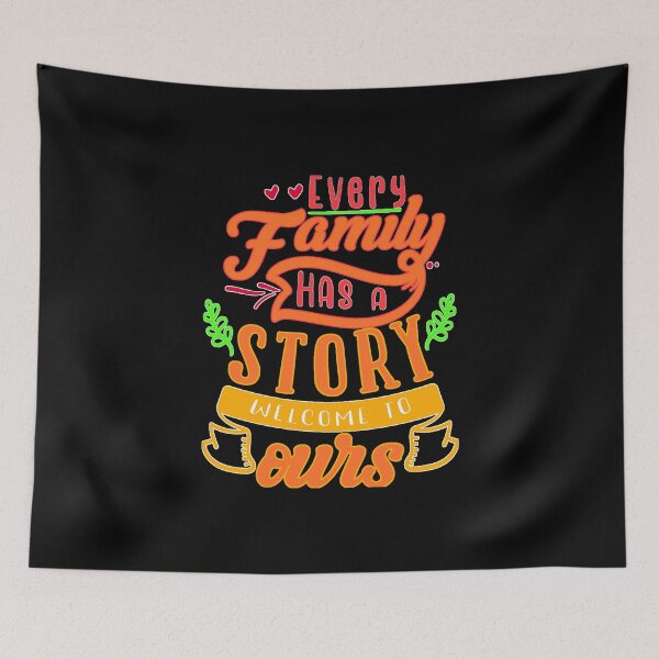 Item preview, Every Family Has A Story Welcome To Ours designed and sold by FurioInc.
