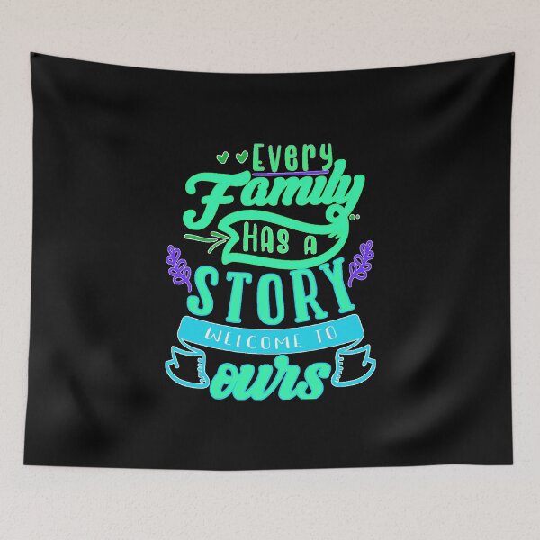Item preview, Every Family Has A Story Welcome To Ours designed and sold by FurioInc.