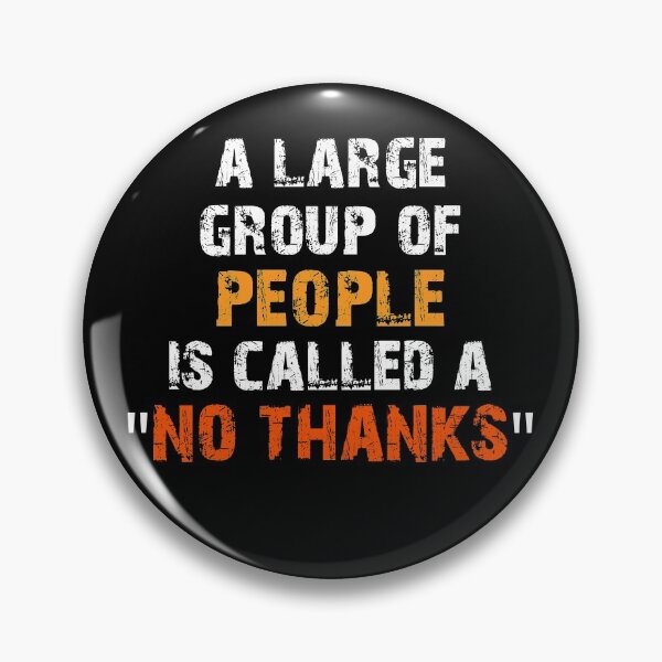 Item preview, A Large Group of People is Called a No Thanks designed and sold by Darcy777.