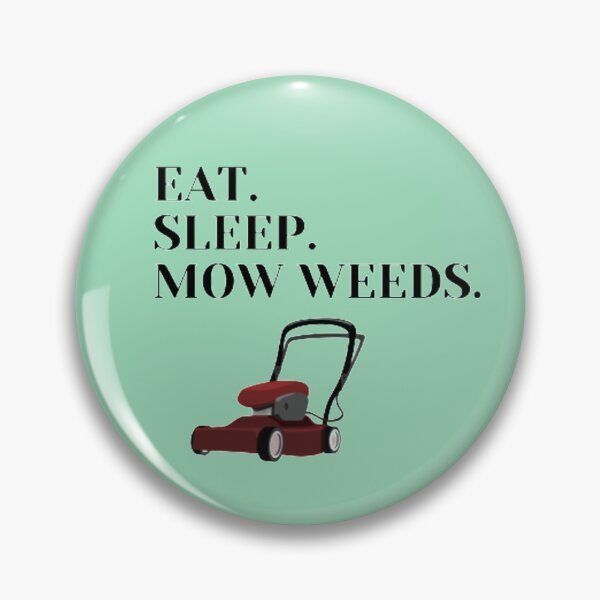 Item preview, Eat. Sleep. Mow Weeds. designed and sold by Twittlefish.