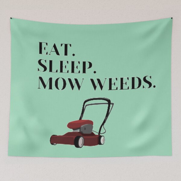 Item preview, Eat. Sleep. Mow Weeds. designed and sold by Twittlefish.
