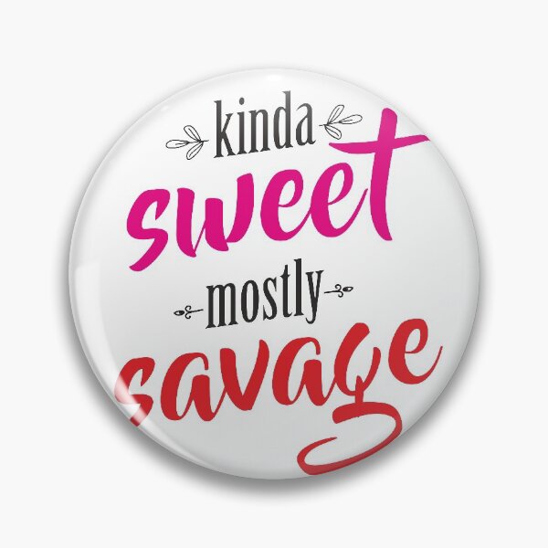 Item preview, Kinda Sweet Mostly Savage designed and sold by B3TDesign.