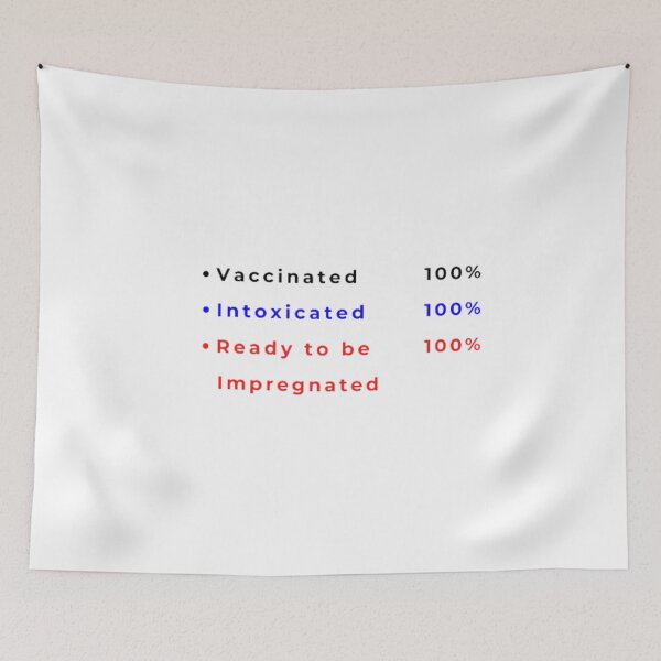 Item preview, Vaccinated. Intoxicated. Ready to be Impregnated designed and sold by Varun21217.