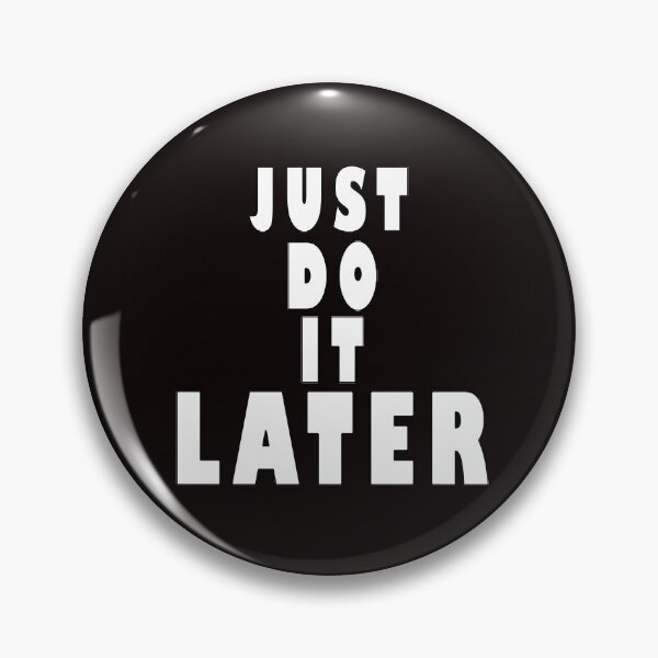 Item preview, Just Do It Later designed and sold by roleshop.