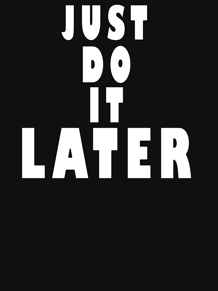 Discover Just Do It Later Essential T-Shirt