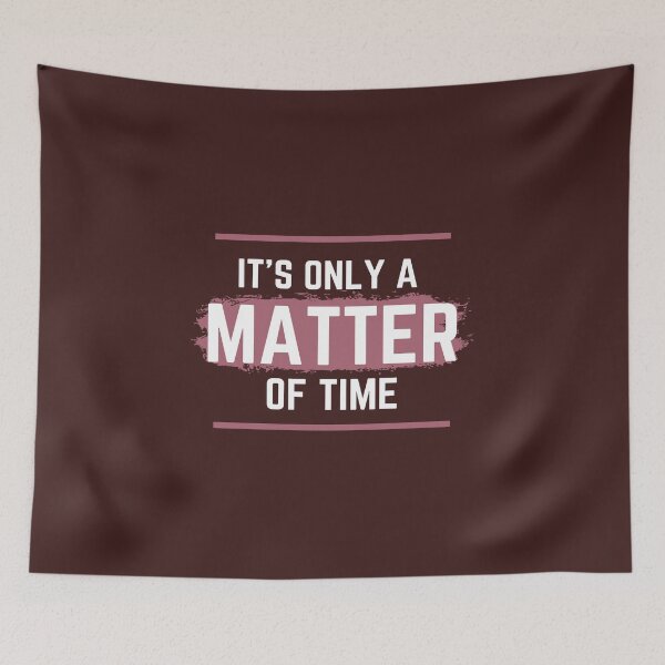Item preview, Cute it's only a matter of time slogan designed and sold by Hohohaxi.