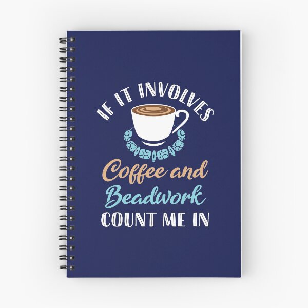Item preview, If It Involves Coffee and Beadwork Count Me In designed and sold by jaygo.
