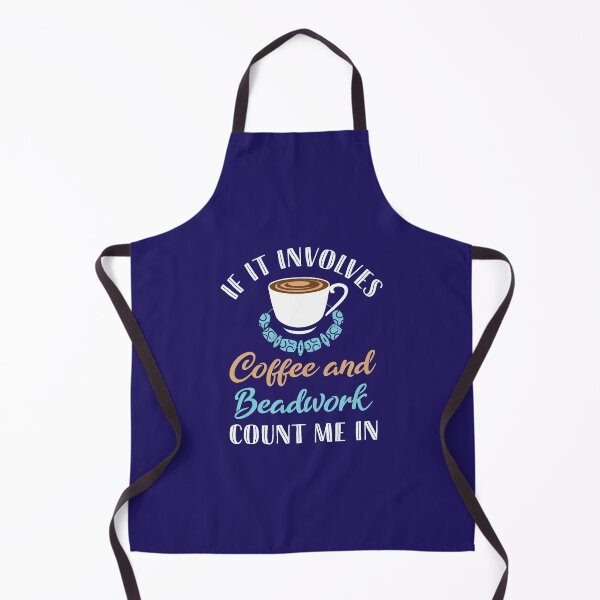 Item preview, If It Involves Coffee and Beadwork Count Me In designed and sold by jaygo.