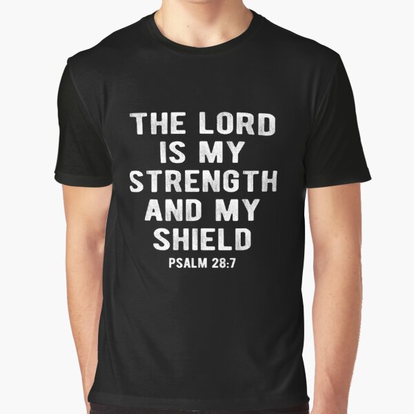 The Lord Is My Strength And My Shield T-Shirts | Redbubble