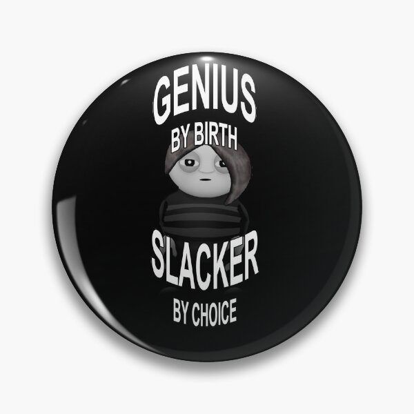 Item preview, GENIUS BY BIRTH SLACKER BY CHOICE designed and sold by A-T-H.