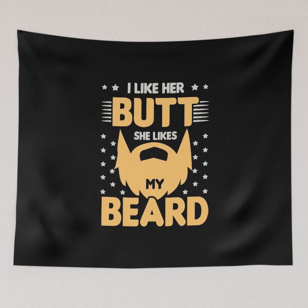 Item preview, i Like Her Butt She Likes My Beard  designed and sold by Mrpotts73.