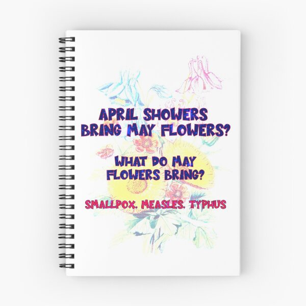 Item preview, April Flowers Bring May Flowers... But What do May Flowers Bring? SmallPox, Measles, Typhus designed and sold by ArcherAshleyArt.