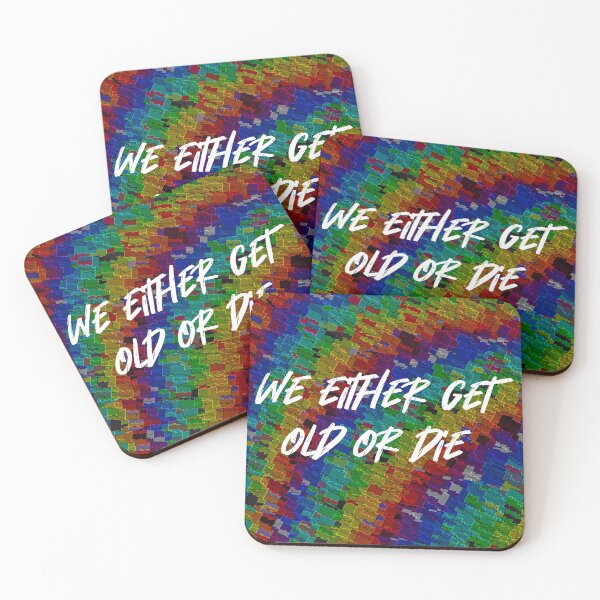 Item preview, We either get old or DIE designed and sold by ArcherAshleyArt.