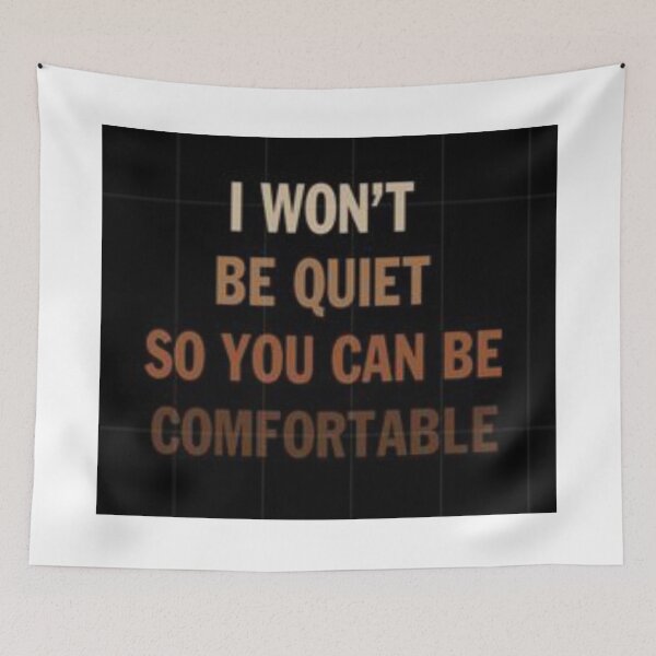 Item preview, I'Wont Be Quiet So You Can Be Comfortable designed and sold by Joseph Mizovic.
