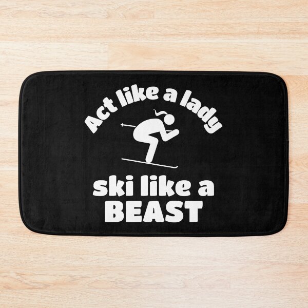 Item preview, Skiing: Act like a lady ski like a beast designed and sold by TheGreenGoat.