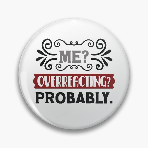 Item preview, Sarcastic Quoted, Overreacting Shirt, Probably Me designed and sold by ARTsPlural.