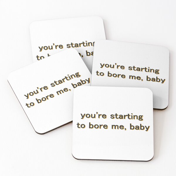 Item preview, you're starting to bore me, baby designed and sold by Ibexx.