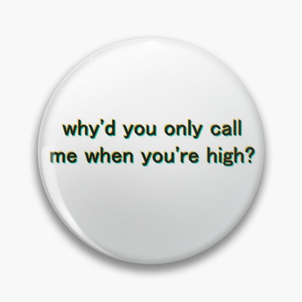 Item preview, why'd you only call me when you're high? designed and sold by Ibexx.