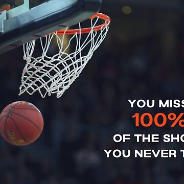 Artwork thumbnail, 'You Miss 100% Of The Shots You Never Take' Life & Basketball Motivation by ZoomOutlet