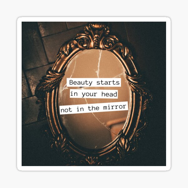 Item preview, Beauty Starts in Your Head, Not in the Mirror designed and sold by ThoughtJumble.