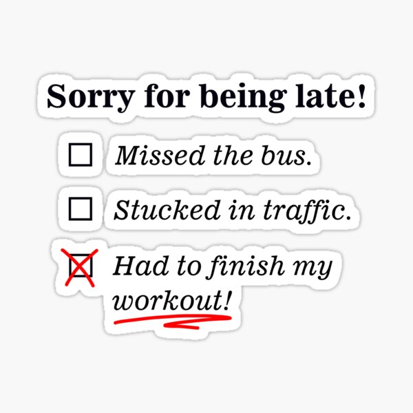 sorry-for-being-late-delay-workout-design-sticker-for-sale-by