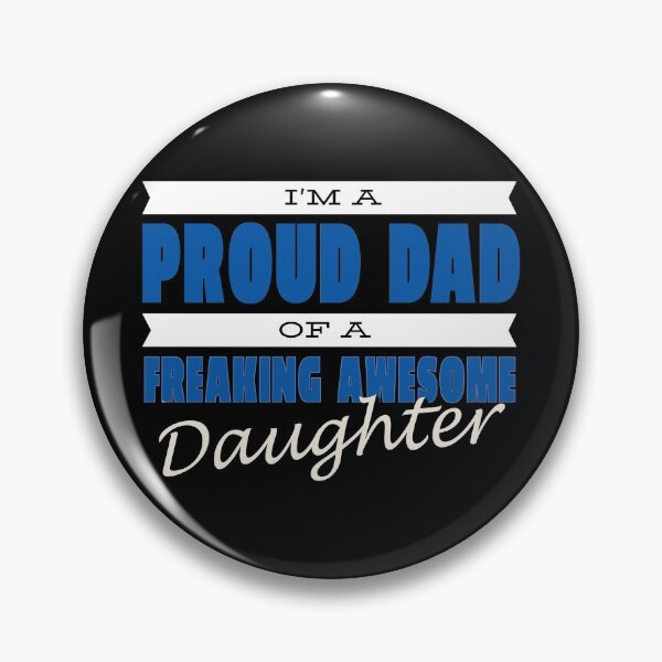 Item preview, I'M A PROUD DAD OF A FREAKING AWESOME DAUGHTER designed and sold by Britt's Addiction.
