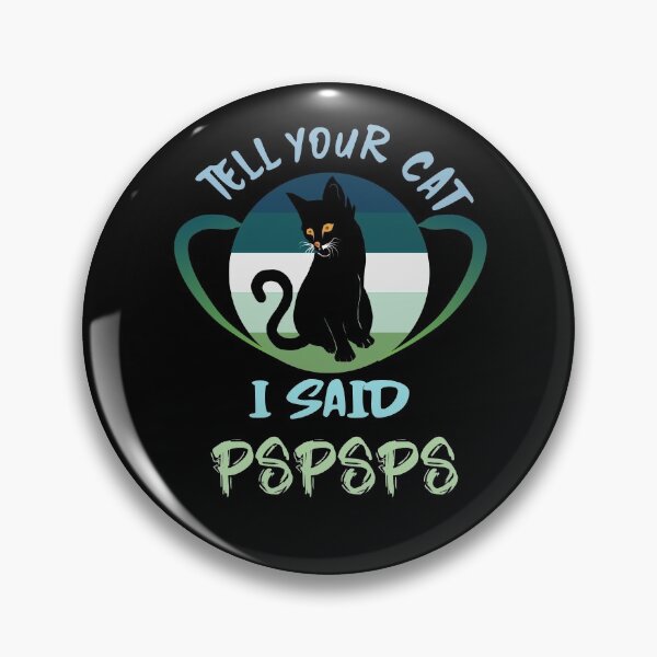 Item preview, Tell your cat I said PSPSPS designed and sold by Bodino.