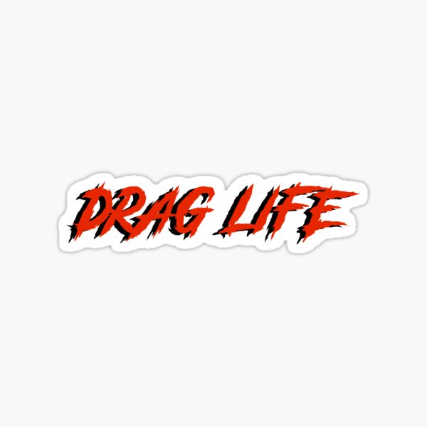 Item preview, DRAG LIFE Sticker designed and sold by Hello Auggie.