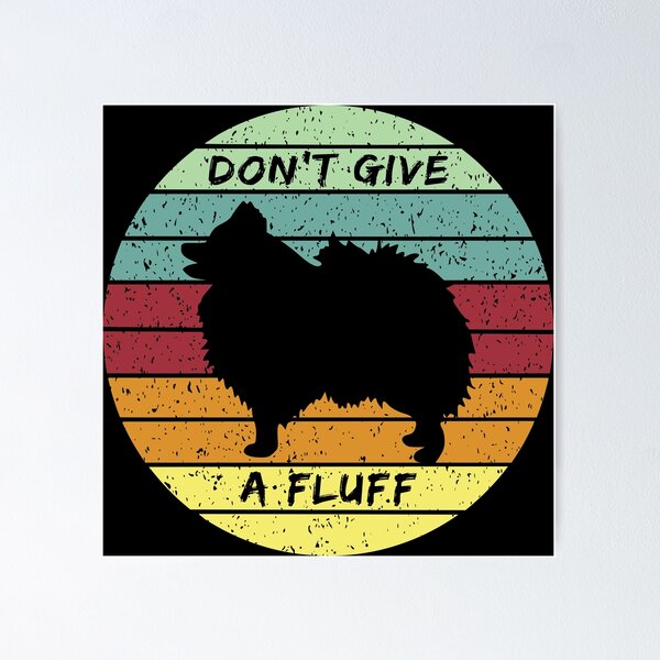 Item preview, Don’t Give A Fluff Funny Retro Pomeranian  designed and sold by JoBella-Designs.