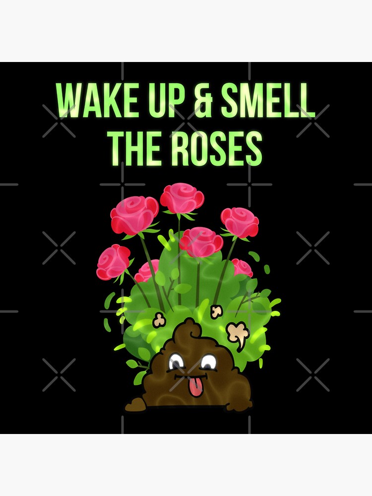 "Wake Up And Smell The Roses Poo" Sticker by Imemewell Redbubble