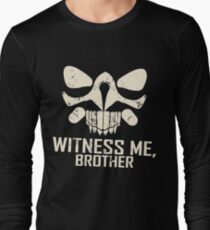 IMMORTAN JOE: WITNESS ME Long Sleeve T-Shirt