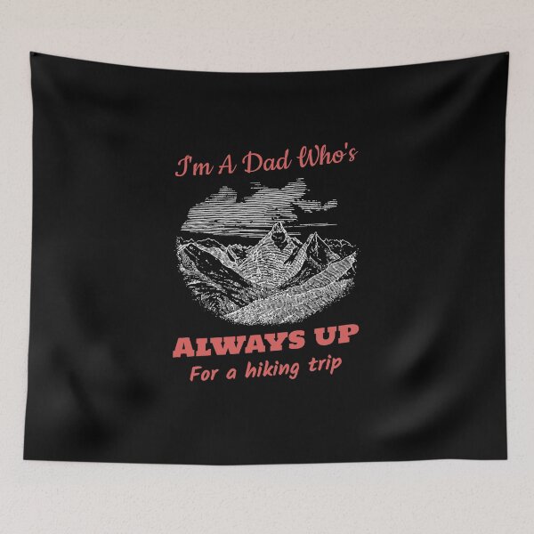 Item preview, I'm A Dad Who's Always Up For A Hiking Trip designed and sold by jtechlimitless.