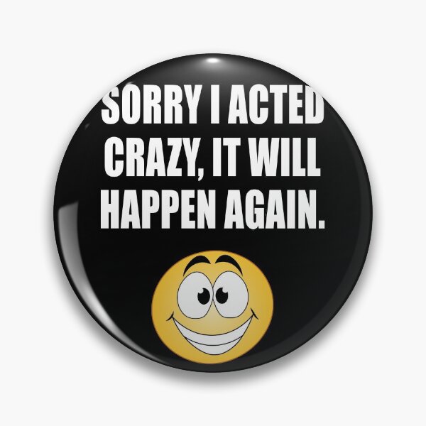 Item preview, Sorry I acted crazy, it will happen again designed and sold by CarrieTDesigns.