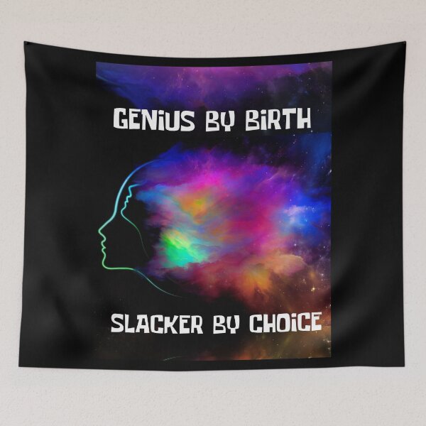 Item preview, Genius by birth slacker by choice. designed and sold by Tropium-Designs.