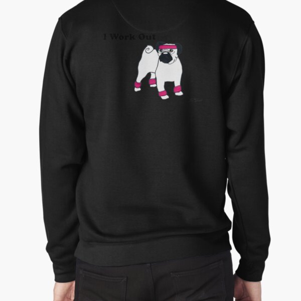 I Work Out Pug Pullover Sweatshirt