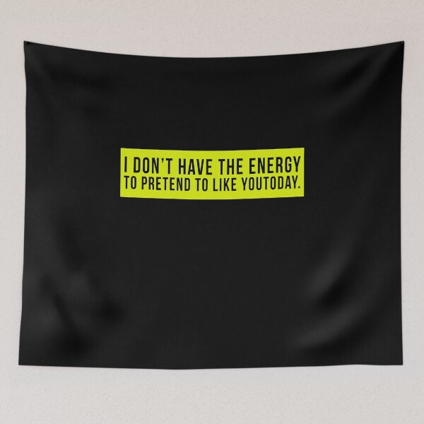 Item preview, I don’t have the energy to pretend to like you today. designed and sold by PGPshop.