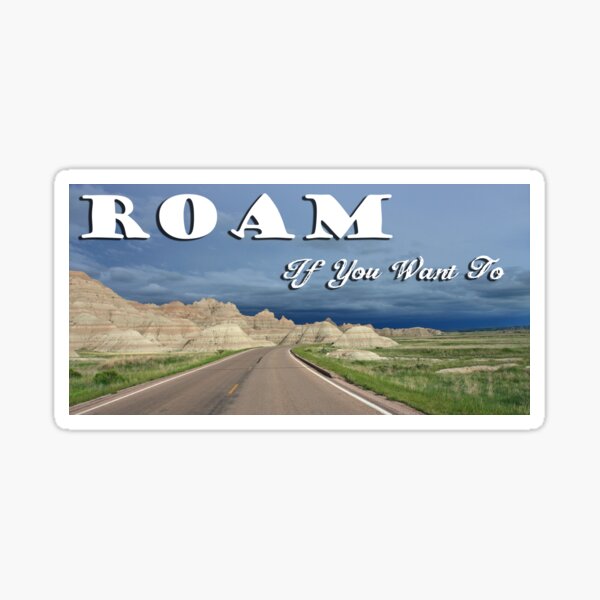 Roam If You Want To Sticker