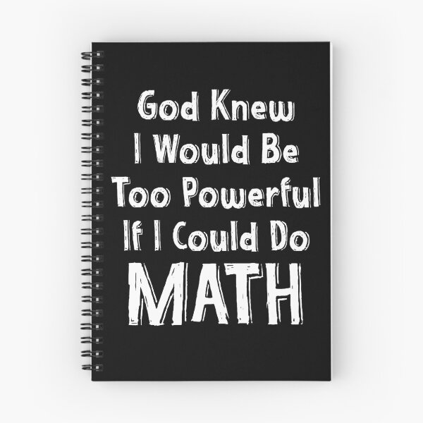 Item preview, God Knew I Would Be Too Powerful If I Could Do Math designed and sold by TheButtonCrew.