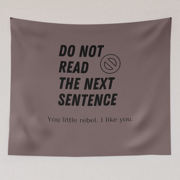 Item preview, Do not read the next sentence. You little rebel. I like you. designed and sold by hudaartlife.
