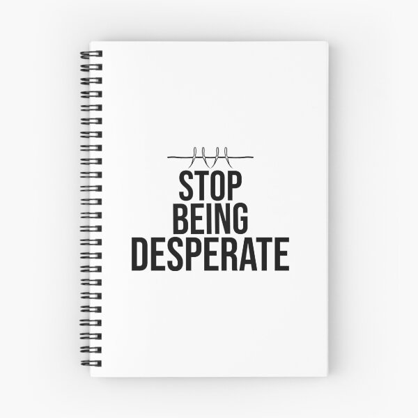 Item preview, stop being desperate designed and sold by DonmedPro1.